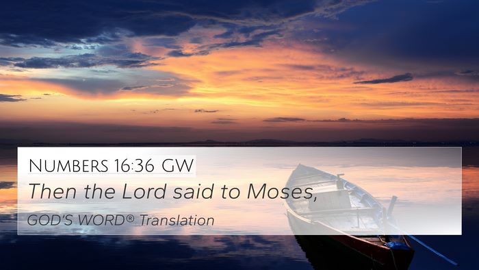 Numbers 16:36 GW 4K Wallpaper - Then the Lord said to - 4K Wallpaper Bible Verse