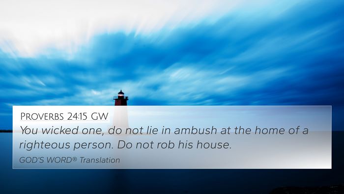 Proverbs 24:15 GW 4K Wallpaper - You wicked one, do not lie in ambush at the home - 4K Wallpaper Bible Verse