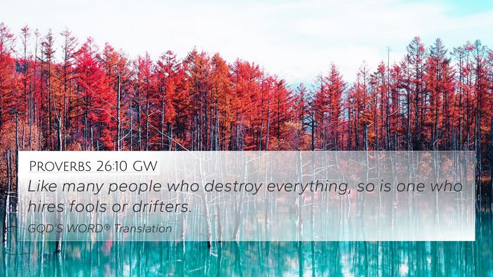 Proverbs 26:10 GW 4K Wallpaper - Like many people who destroy everything, so is - 4K Wallpaper Bible Verse