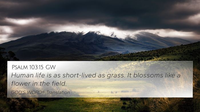 Psalm 103:15 GW Bible Verse Image