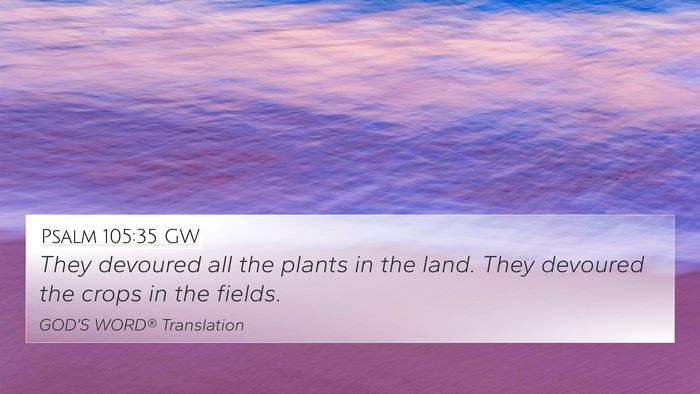 Psalm 105:35 GW 4K Wallpaper - They devoured all the plants in the land. They - 4K Wallpaper Bible Verse