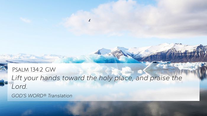 Psalm 134:2 GW Bible Verse Image
