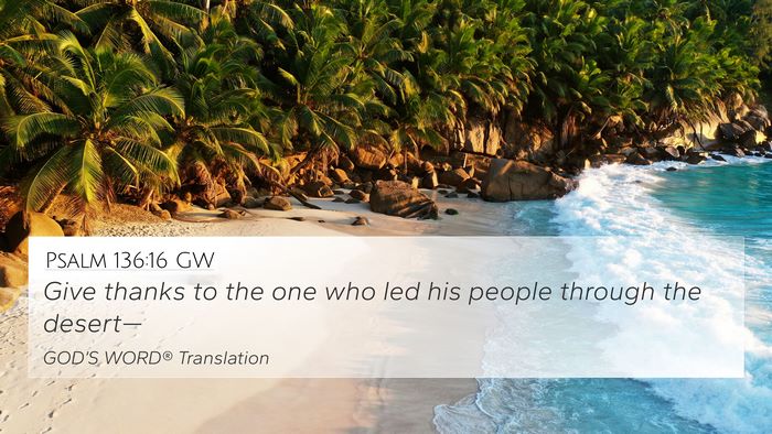 Psalm 136:16 GW 4K Wallpaper - Give thanks to the one who led his people through - 4K Wallpaper Bible Verse