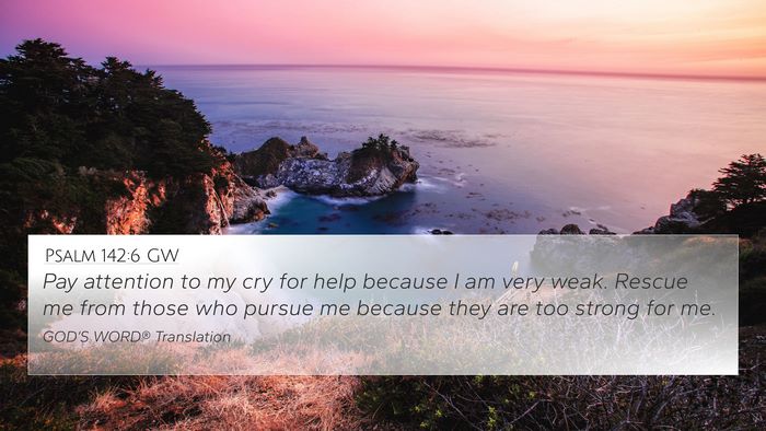 Psalm 142:6 GW Bible Verse Image