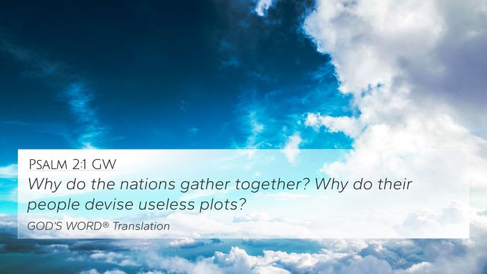Psalm 2:1 GW 4K Wallpaper - Why do the nations gather together? Why do their - 4K Wallpaper Bible Verse