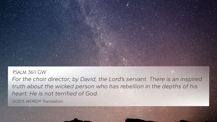 Psalm 36:1 GW 4K Wallpaper - For the choir director; by David, the Lord’s - 4K Wallpaper Bible Verse