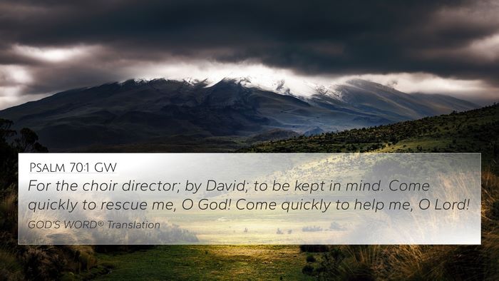 Psalm 70:1 GW 4K Wallpaper - For the choir director; by David; to be kept in - 4K Wallpaper Bible Verse