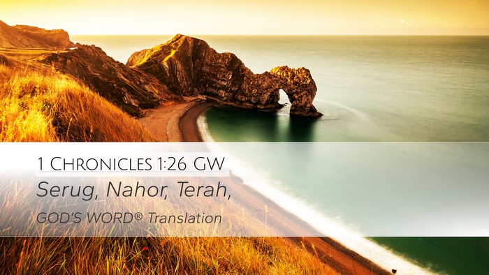 1 Chronicles 1:26 GW Desktop Wallpaper - Serug, Nahor, - Desktop Bible Verse Wallpaper
