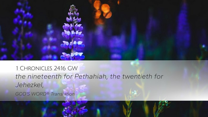 1 Chronicles 24:16 GW Desktop Wallpaper - the nineteenth for Pethahiah, the twentieth for - Desktop Bible Verse Wallpaper