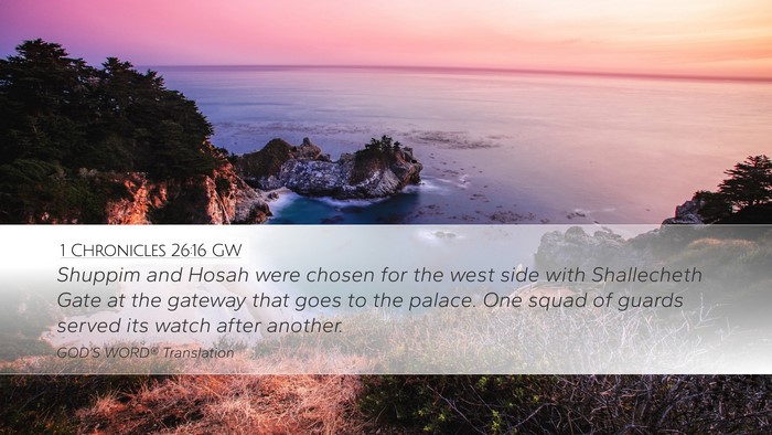 1 Chronicles 26:16 GW Desktop Wallpaper - Shuppim and Hosah were chosen for the west side - Desktop Bible Verse Wallpaper
