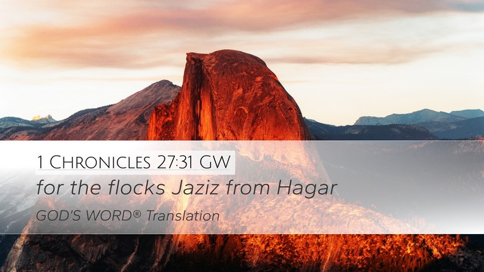 1 Chronicles 27:31 GW Desktop Wallpaper - for the flocks Jaziz from - Desktop Bible Verse Wallpaper