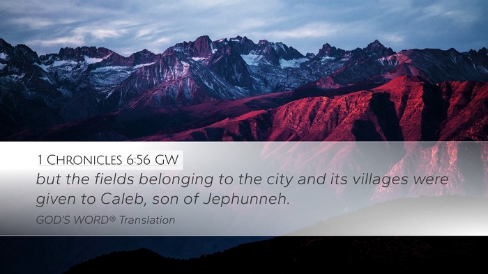 1 Chronicles 6:56 GW Desktop Wallpaper - but the fields belonging to the city and its - Desktop Bible Verse Wallpaper