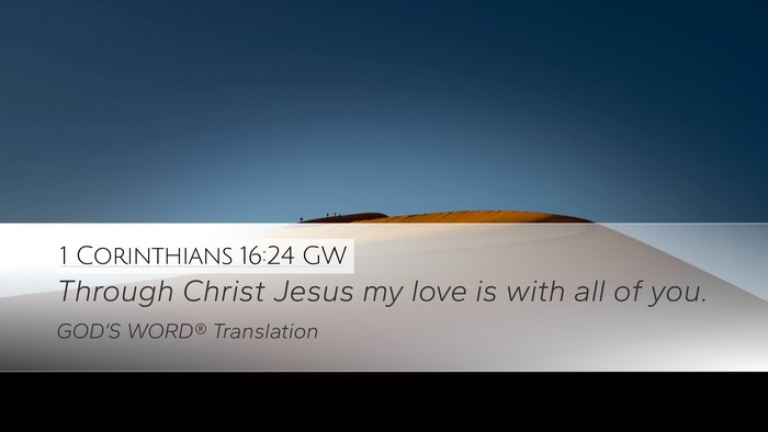 1 Corinthians 16:24 GW Desktop Wallpaper - Through Christ Jesus my love is with all of - Desktop Bible Verse Wallpaper