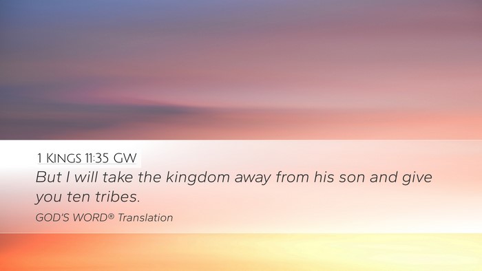 1 Kings 11:35 GW Desktop Wallpaper - But I will take the kingdom away from his son and - Desktop Bible Verse Wallpaper