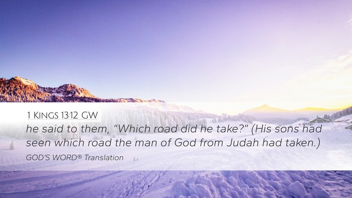 1 Kings 13:12 GW Desktop Wallpaper - he said to them, “Which road did he take?” - Desktop Bible Verse Wallpaper