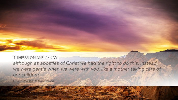 1 Thessalonians 2:7 GW Desktop Wallpaper - although as apostles of Christ we had the right - Desktop Bible Verse Wallpaper