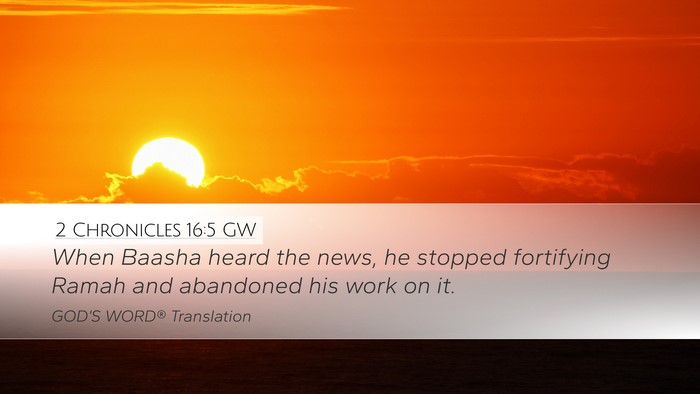 2 Chronicles 16:5 GW Desktop Wallpaper - When Baasha heard the news, he stopped fortifying - Desktop Bible Verse Wallpaper