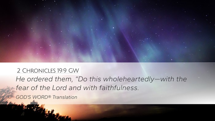 2 Chronicles 19:9 GW Desktop Wallpaper - He ordered them, “Do this wholeheartedly—with - Desktop Bible Verse Wallpaper