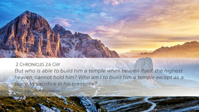 2 Chronicles 2:6 GW Desktop Wallpaper - But who is able to build him a temple when heaven - Desktop Bible Verse Wallpaper
