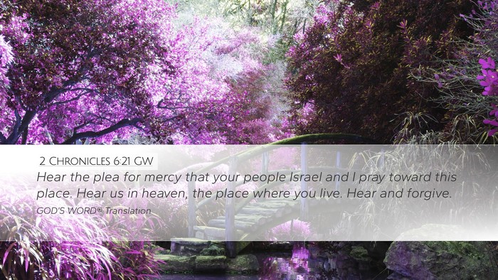 2 Chronicles 6:21 GW Desktop Wallpaper - Hear the plea for mercy that your people Israel - Desktop Bible Verse Wallpaper