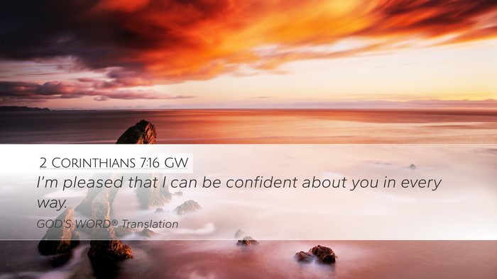 2 Corinthians 7:16 GW Desktop Wallpaper - I’m pleased that I can be confident about you - Desktop Bible Verse Wallpaper