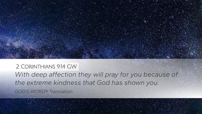 2 Corinthians 9:14 GW Desktop Wallpaper - With deep affection they will pray for you - Desktop Bible Verse Wallpaper