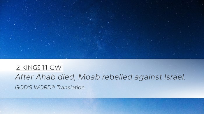 2 Kings 1:1 GW Desktop Wallpaper - After Ahab died, Moab rebelled against - Desktop Bible Verse Wallpaper