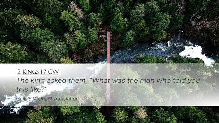 2 Kings 1:7 GW Desktop Wallpaper - The king asked them, “What was the man who told - Desktop Bible Verse Wallpaper