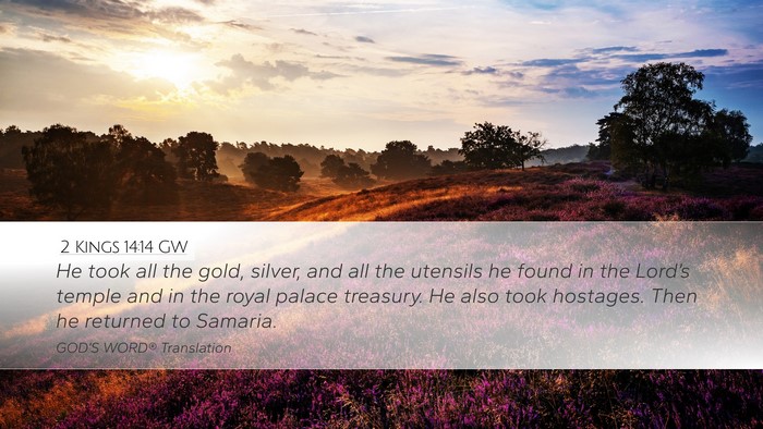 2 Kings 14:14 GW Desktop Wallpaper - He took all the gold, silver, and all the - Desktop Bible Verse Wallpaper