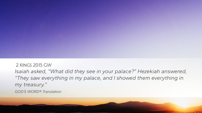 2 Kings 20:15 GW Desktop Wallpaper - Isaiah asked, “What did they see in your - Desktop Bible Verse Wallpaper