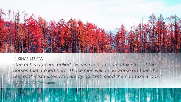 2 Kings 7:13 GW Desktop Wallpaper - One of his officers replied, “Please let some - Desktop Bible Verse Wallpaper