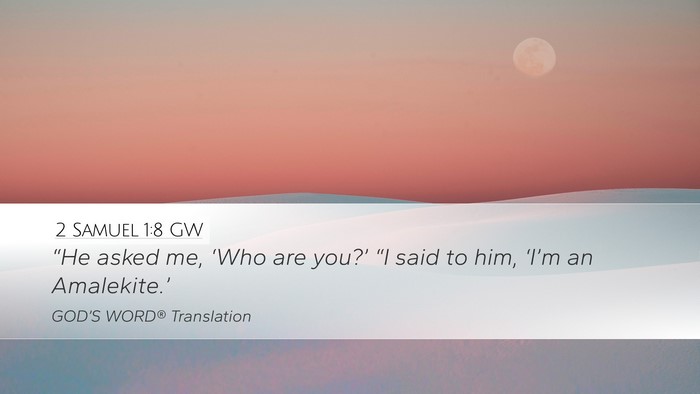 2 Samuel 1:8 GW Desktop Wallpaper - “He asked me, ‘Who are you?’ “I said to - Desktop Bible Verse Wallpaper