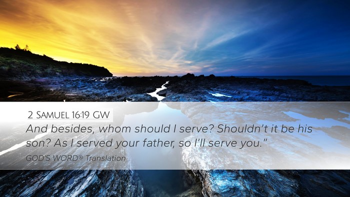 2 Samuel 16:19 GW Desktop Wallpaper - And besides, whom should I serve? Shouldn’t it - Desktop Bible Verse Wallpaper