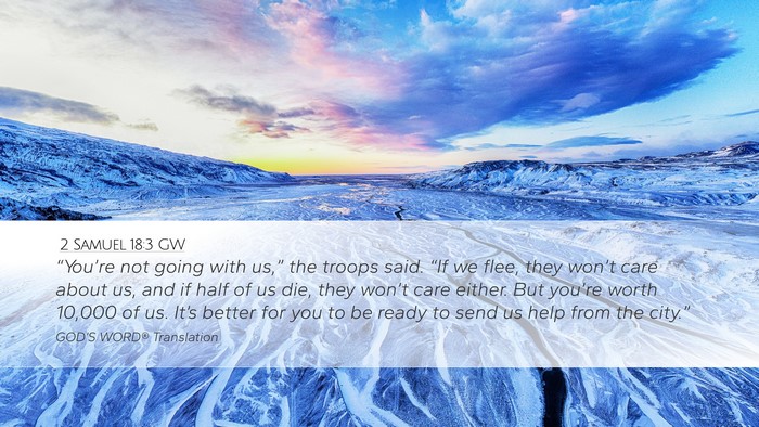 2 Samuel 18:3 GW Desktop Wallpaper - “You’re not going with us,” the troops - Desktop Bible Verse Wallpaper