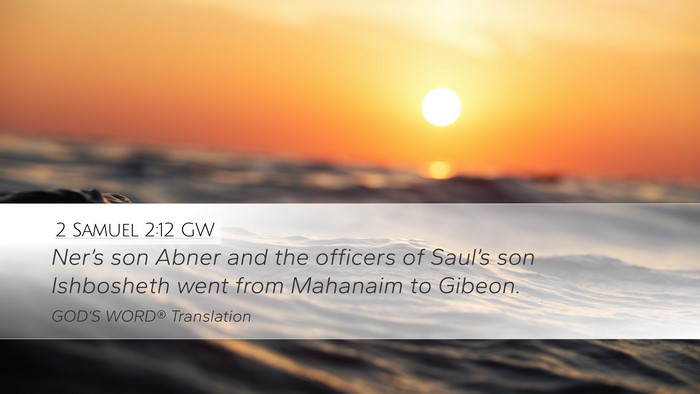 2 Samuel 2:12 GW Desktop Wallpaper - Ner’s son Abner and the officers of Saul’s - Desktop Bible Verse Wallpaper
