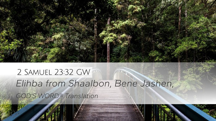 2 Samuel 23:32 GW Desktop Wallpaper - Elihba from Shaalbon, Bene - Desktop Bible Verse Wallpaper