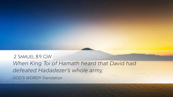 2 Samuel 8:9 GW Desktop Wallpaper - When King Toi of Hamath heard that David had - Desktop Bible Verse Wallpaper