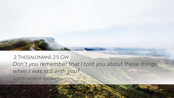2 Thessalonians 2:5 GW Desktop Wallpaper - Don’t you remember that I told you about these - Desktop Bible Verse Wallpaper