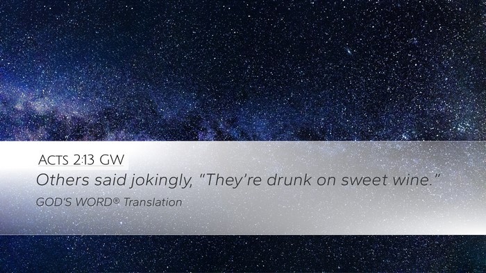 Acts 2:13 GW Desktop Wallpaper - Others said jokingly, “They’re drunk on sweet - Desktop Bible Verse Wallpaper