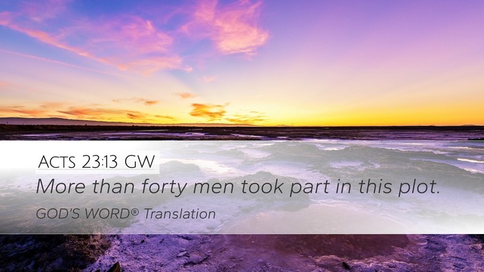 Acts 23:13 GW Desktop Wallpaper - More than forty men took part in this - Desktop Bible Verse Wallpaper