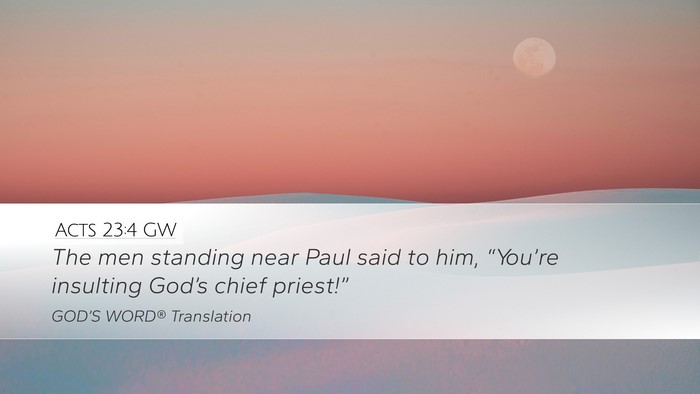 Acts 23:4 GW Desktop Wallpaper - The men standing near Paul said to him, - Desktop Bible Verse Wallpaper