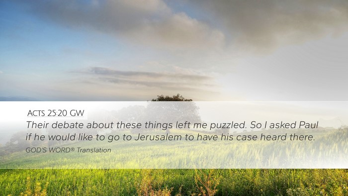 Acts 25:20 GW Bible Verse Image
