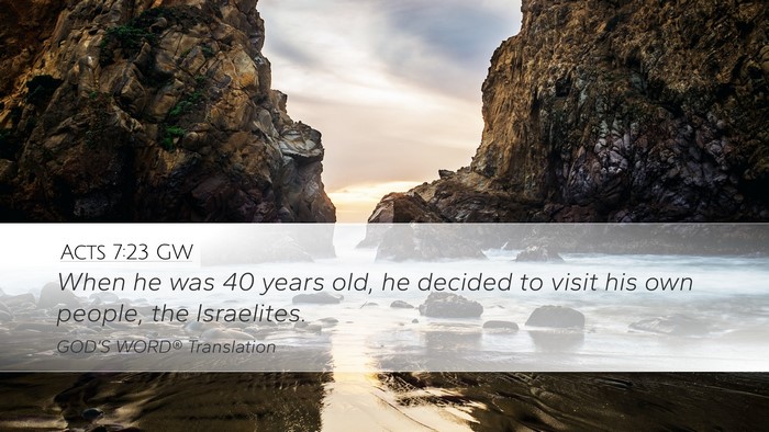 Acts 7:23 GW Desktop Wallpaper - When he was 40 years old, he decided to visit his - Desktop Bible Verse Wallpaper