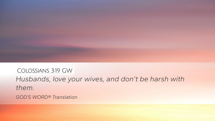 Colossians 3:19 GW Desktop Wallpaper - Husbands, love your wives, and don’t be harsh - Desktop Bible Verse Wallpaper