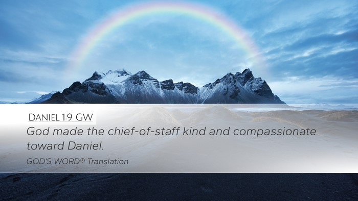 Daniel 1:9 GW Desktop Wallpaper - God made the chief-of-staff kind and - Desktop Bible Verse Wallpaper