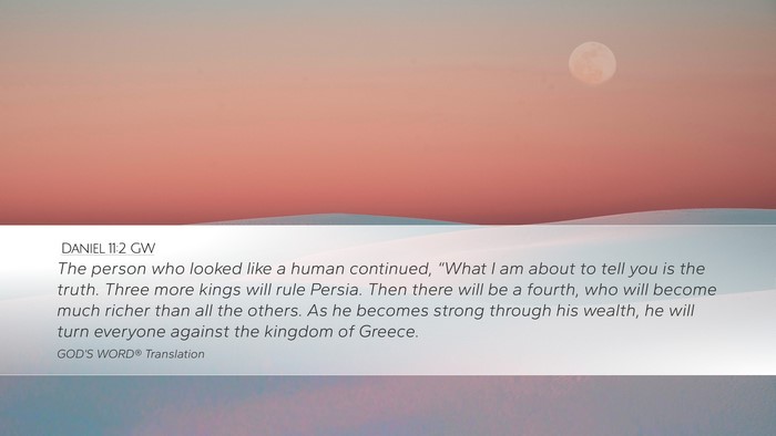 Daniel 11:2 GW Desktop Wallpaper - The person who looked like a human continued, - Desktop Bible Verse Wallpaper