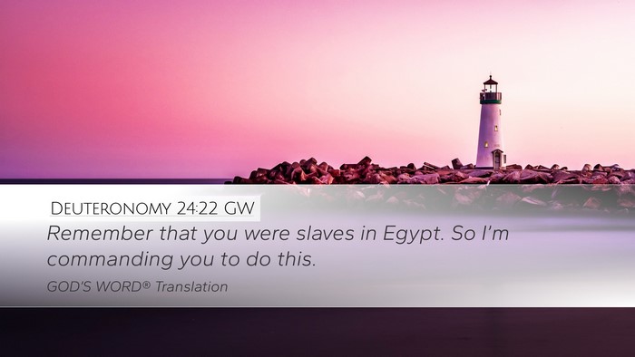 Deuteronomy 24:22 GW Desktop Wallpaper - Remember that you were slaves in Egypt. So I’m - Desktop Bible Verse Wallpaper