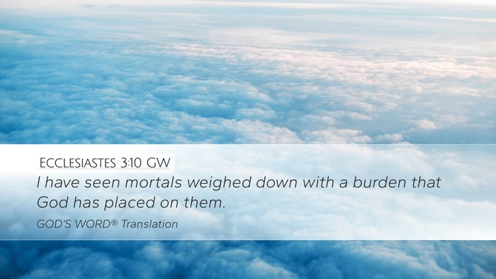 Ecclesiastes 3:10 GW Desktop Wallpaper - I have seen mortals weighed down with a burden - Desktop Bible Verse Wallpaper