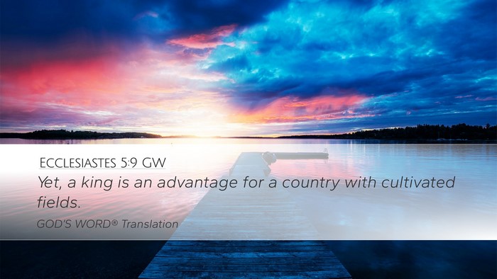 Ecclesiastes 5:9 GW Desktop Wallpaper - Yet, a king is an advantage for a country with - Desktop Bible Verse Wallpaper