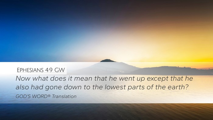 Ephesians 4:9 GW Desktop Wallpaper - Now what does it mean that he went up except that - Desktop Bible Verse Wallpaper